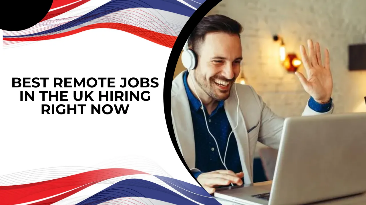 Best Remote Jobs in the UK Hiring Right Now