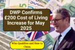 DWP Confirms £200 Cost of Living Increase for May 2025