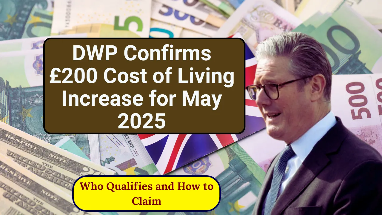 DWP Confirms £200 Cost of Living Increase for May 2025