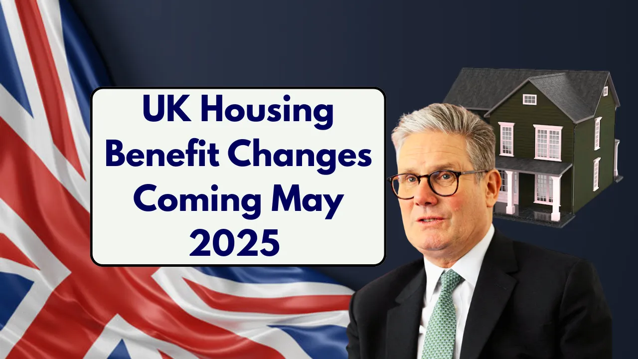UK Housing Benefit Changes Coming May 2025